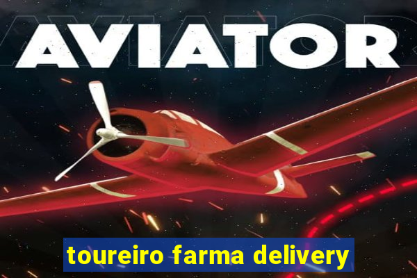 toureiro farma delivery